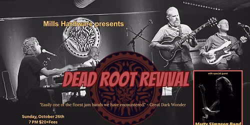 Dead Root Revival + Matty Simpson Band Live at Mills Hardware