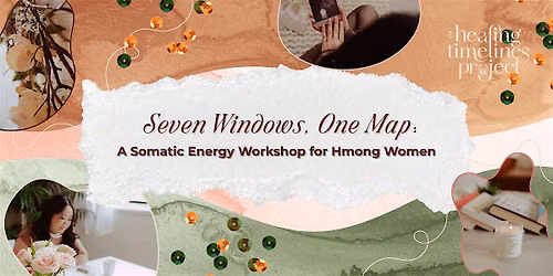Seven Windows, One Map: A Somatic Energy Workshop for Hmong Women