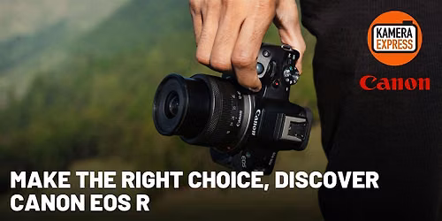 Make the right choice, discover Canon EOS R