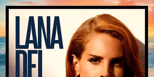 Lana Del Gay: a night of sad gurl bops