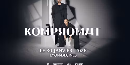 KOMPROMAT \u00b7 30\/01\/26 \ud83c\udf0a Le Cube (Lyon-D\u00e9cines)