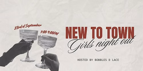 New To Town- Girls Night Out