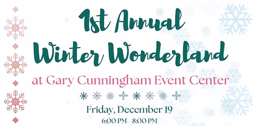 Gary Cunningham Event Center Presents: 1st Annual Winter Wonderland