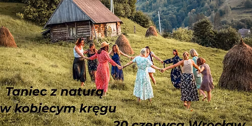 Taniec z natur\u0105 w kobiecym kr\u0119gu - warsztat ta\u0144c\u00f3w w kr\u0119gu i ta\u0144ca intuicyjnego