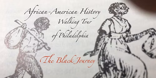 The Black Journey: African-American History Walking Tour of Philadelphia