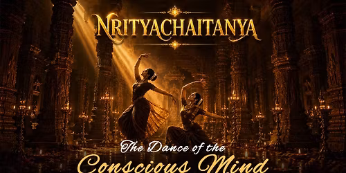 NrityaChaitanya: The Dance of the Conscious Mind