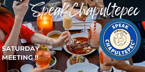 Saturday Meeting \/ SPEAK CHAPULTEPEC