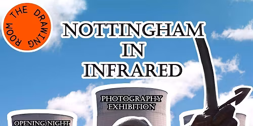 Nottingham in Infrared Opening Night