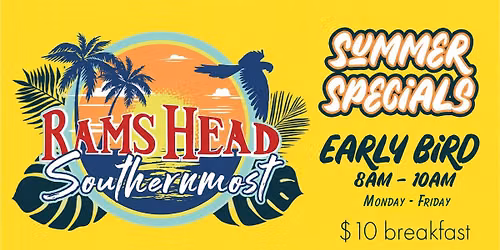 DAILY EARLY BIRD SPECIAL 8-10AM - $10 BREAKFAST ALL SUMMER LONG