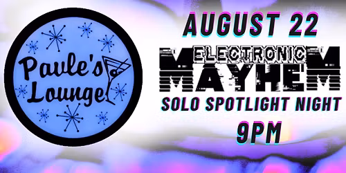 Electronic Mayhem presents Solo Spotlight Night