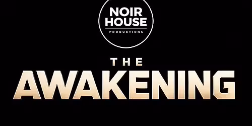Noir House Productions - The Awakening