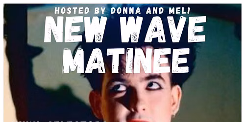 NEW WAVE MATINEE 