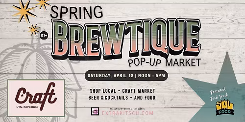 Spring Brewtique Pop-Up Market at Craft by Proper