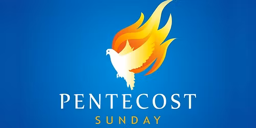 Pentecost Sunday 2026 - Come Holy Spirit! 
