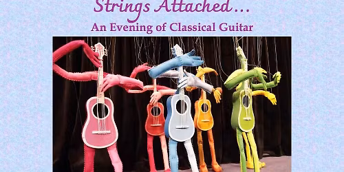 Strings Attached... An Evening of Classical Guitar