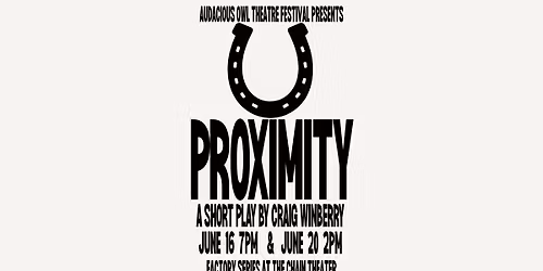Proximity- A New Play by Craig Winberry