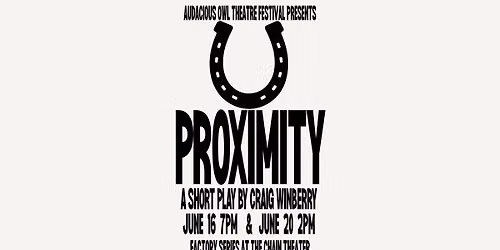 Proximity- A New Play by Craig Winberry