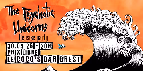 Release party \/\/\/ THE PSYCHOTIC UNICORNS (garage punk hybride) \/\/\/ Le Coco's Bar (Brest)