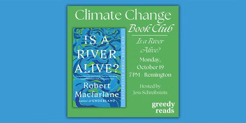 Climate Change Book Club - IS A RIVER ALIVE? by Robert Macfarlane
