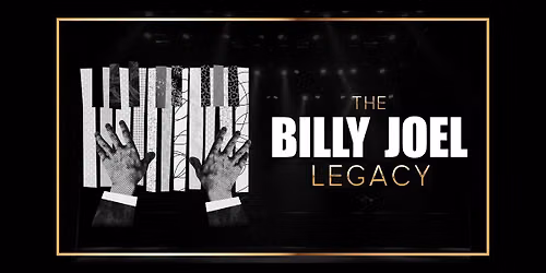 The Billy Joel Legacy - A Tribute Experience
