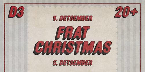 FRAT CHRISTMAS 20+ | 05.12 | D3