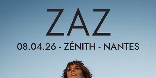 Zaz en concert \u00e0 Nantes \u2022 8 avril 2026 \u2022 Z\u00e9nith