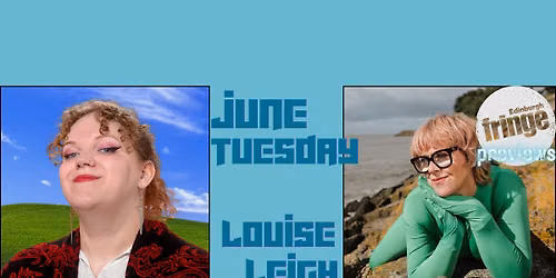 Edinburgh Comedy Previews: Louise Leigh & June Tuesday