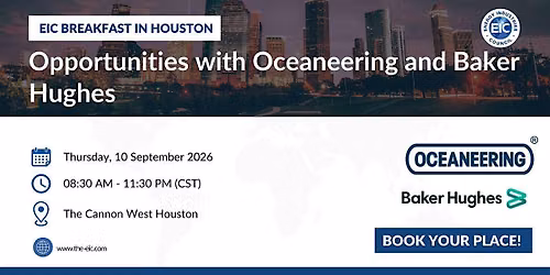 EIC Breakfast in Houston - Opportunities with Oceaneering and Baker Hughes