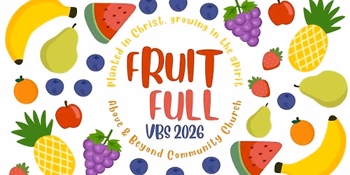 FruitFull VBS at Above and Beyond Community Church