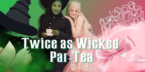 Twice as Wicked Par-Tea