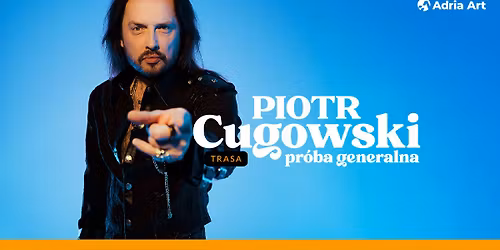 Piotr Cugowski - Pr\u00f3ba generalna | Pozna\u0144