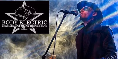 Body Electric (The Sisters of Mercy Tribute Band) + New wave afterparty