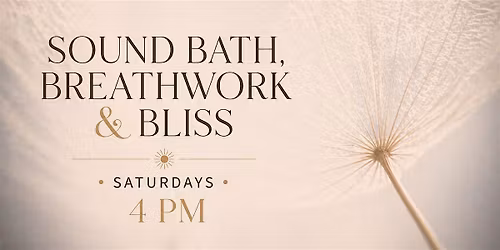 Sound Bath, Breathwork & Bliss