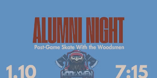 Alumni Night + Post Game Skate With The Woodsmen