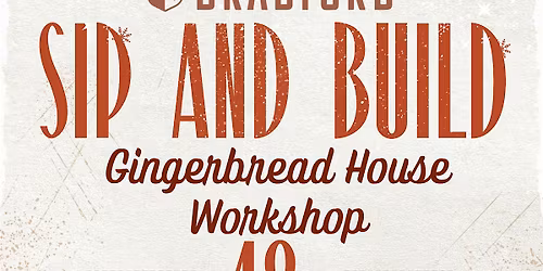 SIP AND BUILD GINGERBREAD HOUSE WORKSHOP