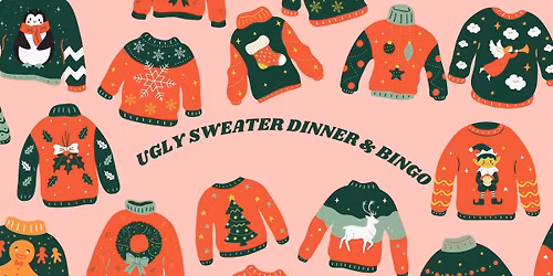 Ugly Sweater or Whatever Dinner & Bingo 