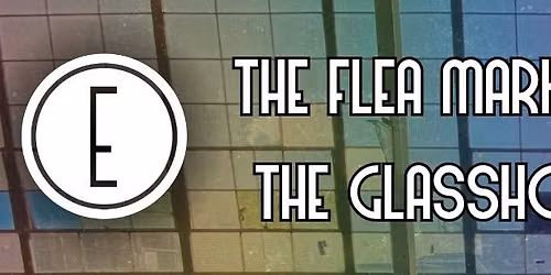 The Flea Market at The Glasshouse