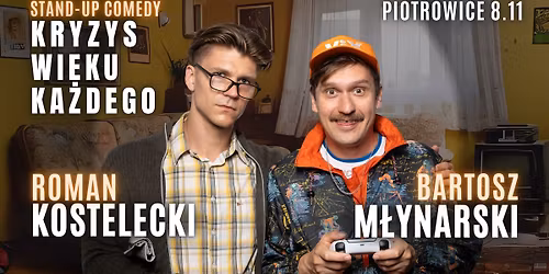 Stand-up Piotrowice | Kostelecki i M\u0142ynarski - Kryzys wieku ka\u017cdego | 08.11.25, g. 19:00