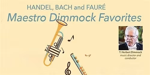 Maestro Dimmock's Favorites: Handel, Bach &  Faur\u00e9