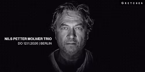 NILS PETTER MOLV\u00c6R TRIO \u2013 Gretchen, Berlin