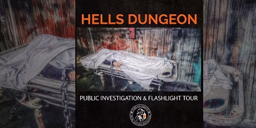 Final Friday - Public Investigation & Flashlight Tour at Hell's Dungeon!