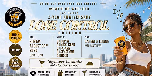 What\u2019s Up Weekend: 2-Year Anniversary | Lose Control Edition | Day Party