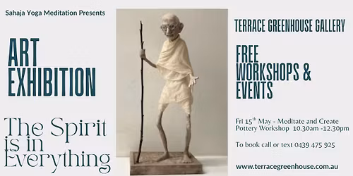 Art Exhibition & Free Events  'The Spirit is in Everything' \u2728 Meditate & Create Pottery Workshop \ud83d\udc96