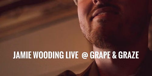 Jamie Wooding Live @ Grape & Graze