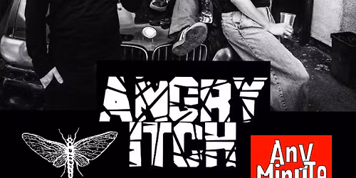 ANGRY ITCH \/ BORROWED TIME \/ ANYMINUTENO - live at The Vic