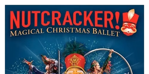 NUTCRACKER! Magical Christmas Ballet 