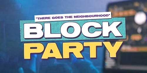 Block Party : Tuesday 4th November