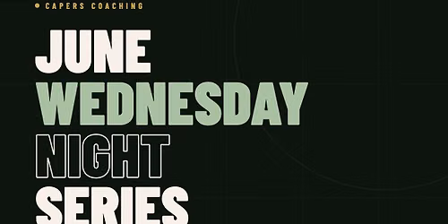 Capers Coaching June Wednesday Night Series
