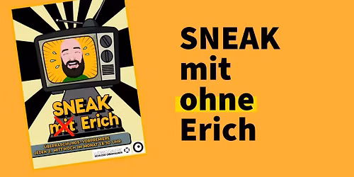 SNEAK mit ohne ERICH