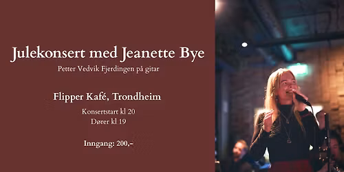Julekonsert med Jeanette Bye \/\/ Flipper Kaf\u00e9